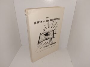 The Leaven of the Sadducees: A Modern Classic Against Modernism (1926) ~ by Ernest Gordon
