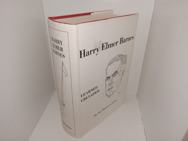 Harry Elmer Barnes: Learned Crusader: The New History in Action (1968) ~ Edited by Arthur Goddard