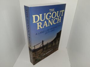 The Dugout Ranch: A Land Use Perspective 1875-1965 (2023) ~ by Lee Bennett