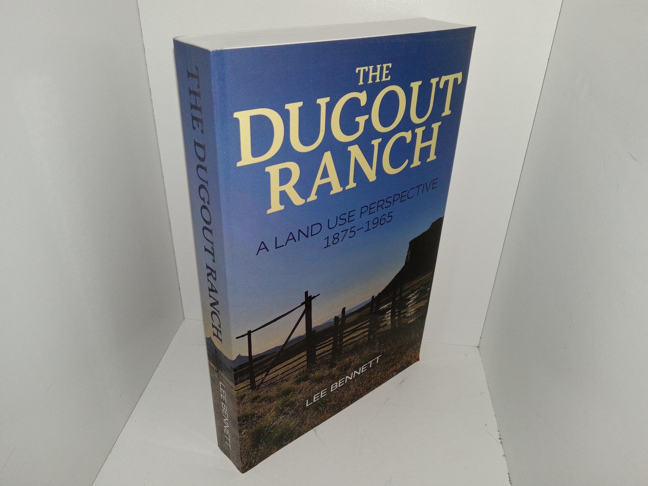 The Dugout Ranch: A Land Use Perspective 1875-1965 (2023) ~ by Lee Bennett