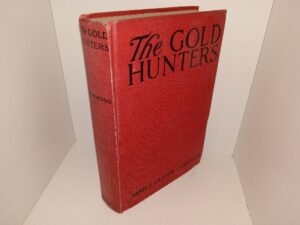 The Gold Hunters: A Story of Life and Adventure in the Hudson Bay Wilds (1909) ~ by James Oliver Curwood