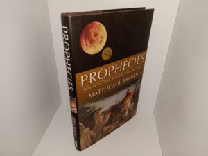 Prophecies: Signs of the Times, Second Coming, Millennium (Signed by the Author) (2006) ~ by Matthew B. Brown