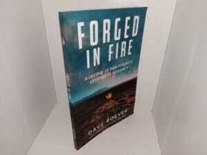 Forged in Fire: A Lifetime of Pain Forged a Lifestyle of Resiliency (2022) ~ by Dave Roever