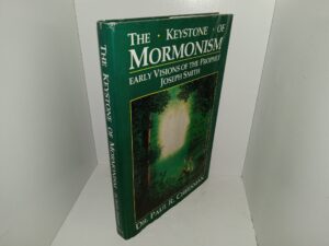 The Keystone of Mormonism: Early Visions of the Prophet Joseph Smith (1988) ~ by Dr. Paul R. Cheesman
