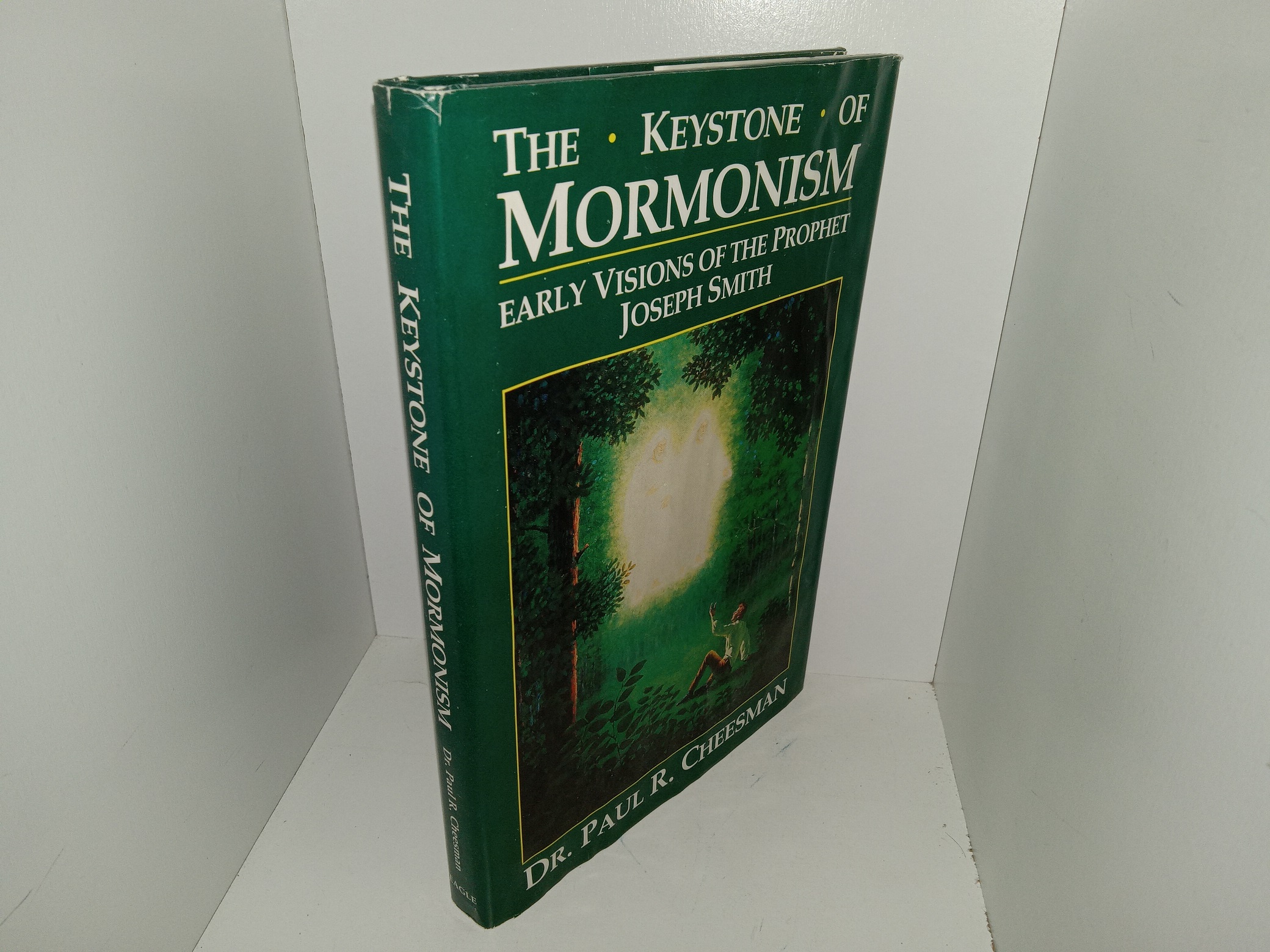 The Keystone of Mormonism: Early Visions of the Prophet Joseph Smith (1988) ~ by Dr. Paul R. Cheesman
