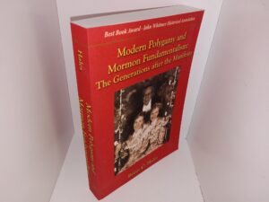 Modern Polygamy and Mormon Fundamentalism: The Generations after the Manifesto (Signed) (2006) ~ by Brian C. Hales