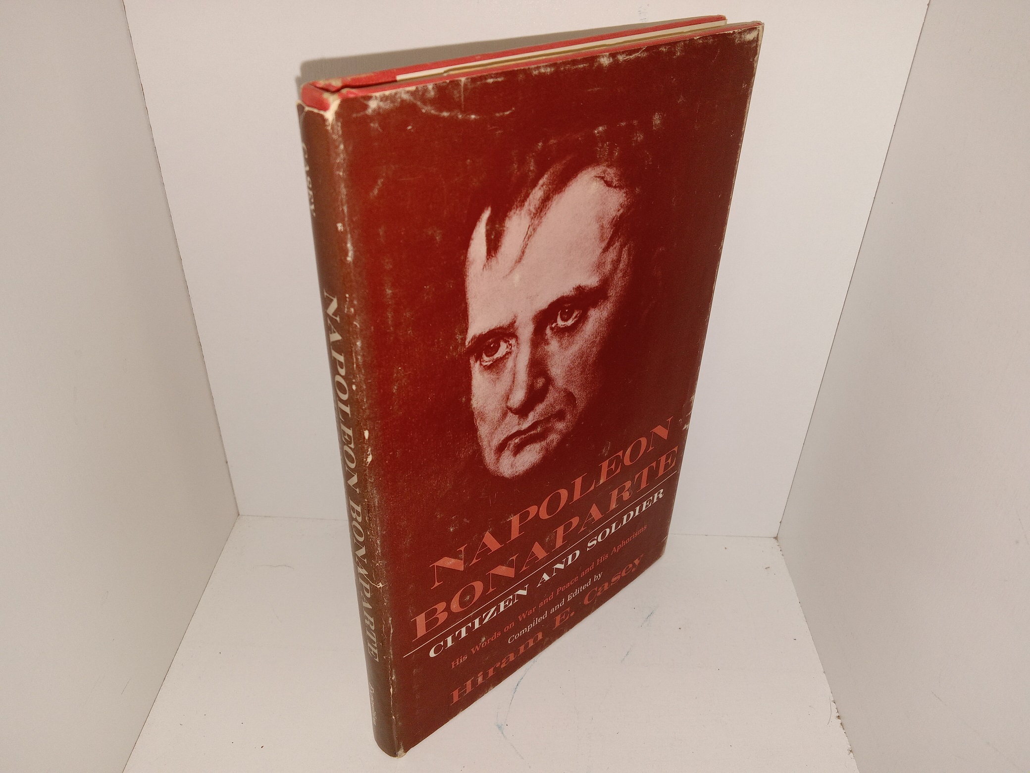 Napoleon Bonaparte: Citizen and Soldier: His Words on War and Peace and His Aphorisms (1st Edition) (1963) ~ by Hiram E. Casey
