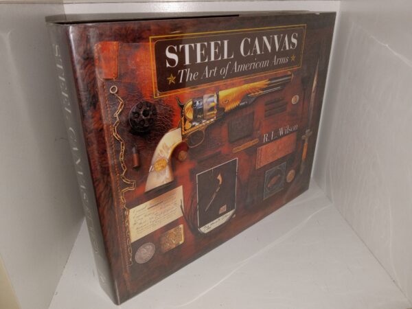 Steel Canvas: The Art of American Arms (1995) ~ by R.L. Wilson
