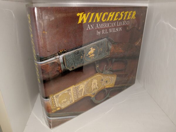 Winchester: An American Legend: The Official History of Winchester Firearms and Ammunition from 1849 to the Present (1991) ~ by R. L. Wilson, Photography by G. Allan Brown