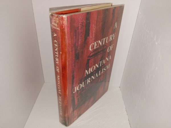 A Century of Montana Journalism (1971) ~ Edited by Warren J. Brier, and Nathan B. Blumberg