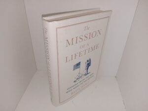 The Mission of a Lifetime: Lessons from the Men Who Went to the Moon (Signed by the Author) (2019) ~ by Basil Hero