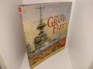 The Grand Fleet: Warship Design and Development, 1906-1922 (1997) ~ by David K. Brown