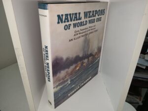 Naval Weapons of World War One: Guns, Torpedoes, Mines and ASW Weapons of All Nations, An Illustrated Directory (2011) ~ by Norman Friedman