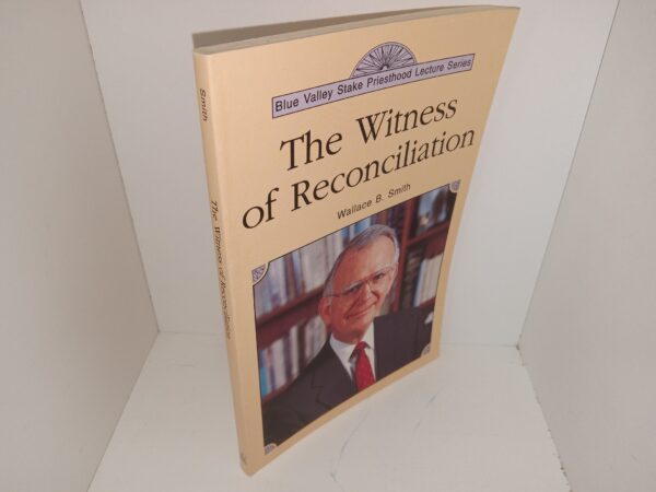The Witness of Reconciliation (Rare) (1992) ~ by Wallace B. Smith