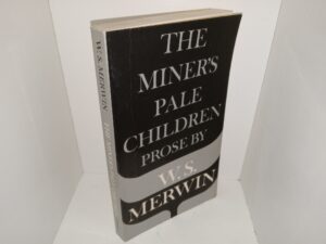 The Miner’s Pale Children: Prose by W.S. Merwin (1976) ~ by W. S. Merwin