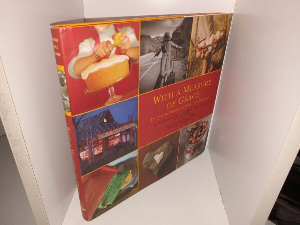 With a Measure of Grace: The Story and Recipes of a Small Town Restaurant (Signed) (2004) ~ by Blake Spalding and Jennifer Castle, with Lavinia Spalding