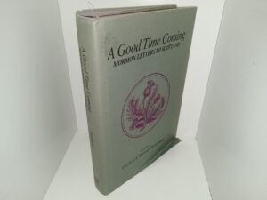 A Good Time Coming: Mormon Letters to Scotland (Signed & Inscribed by the Author) (1988) ~ Edited by Frederick Stewart Buchanan