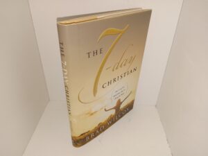 The 7-day Christian: How Living Your Beliefs Every Day Can Change the World (2014) ~ by Brad Wilcox