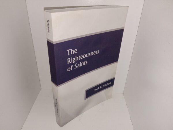 The Righteousness of Saints (Signed & Inscribed) (2014) ~ by Fred R. Kitchen