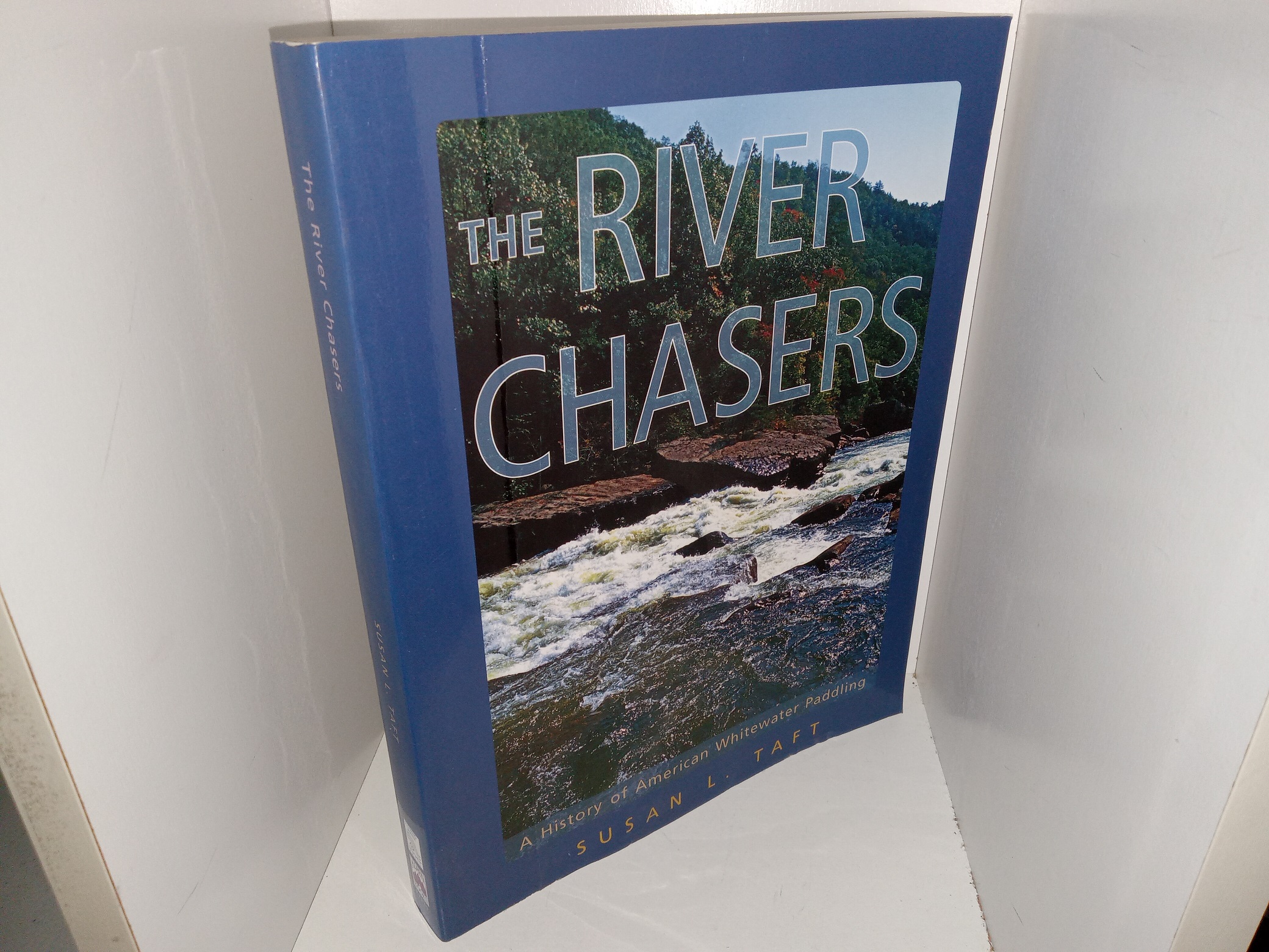 The River Chasers: A History of American Whitewater Paddling (2001) ~ by Susan L. Taft