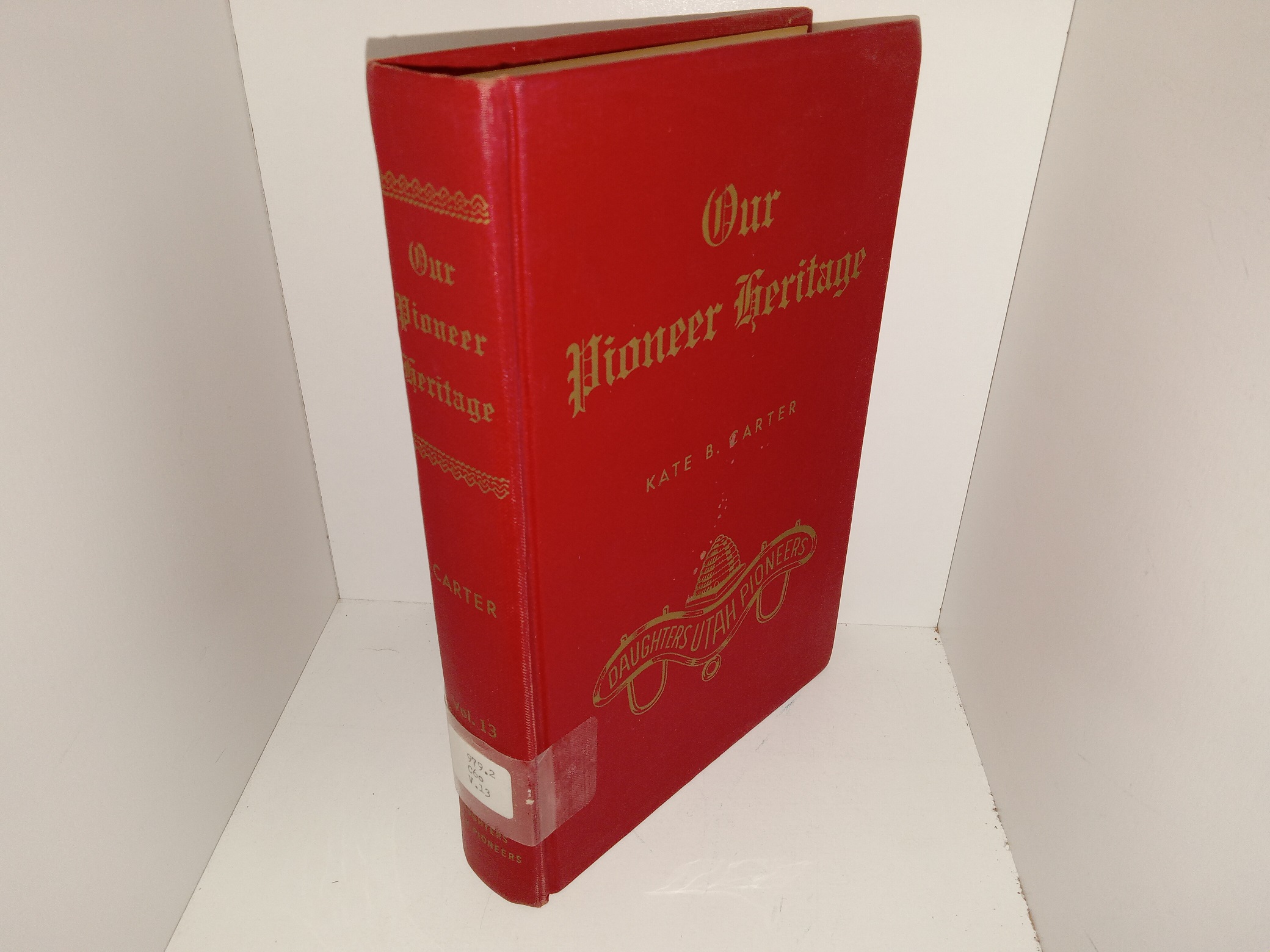 Our Pioneer Heritage: Vol. 13 (Ex-Library) (Signed by the Compiler) (1970) ~ Compiled by Kate B. Carter