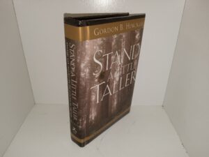Stand a Little Taller (Signed) (2001) ~ by Gordon B. Hinckley