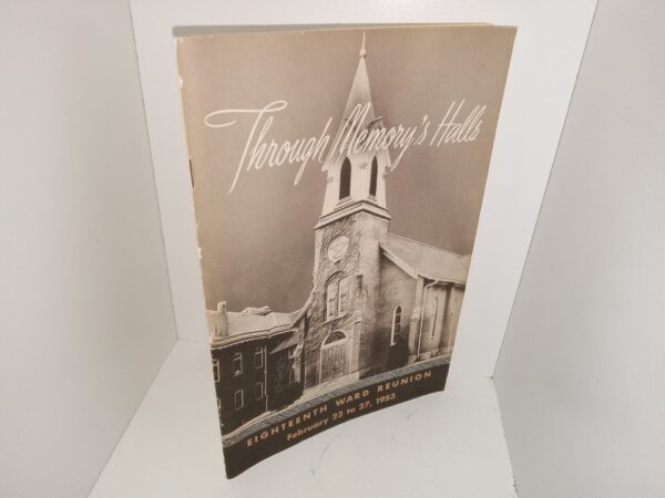 Through Memory’s Halls: Eighteenth Ward Reunion, February 22 to 27, 1953 (1953) ~ Unknown Author