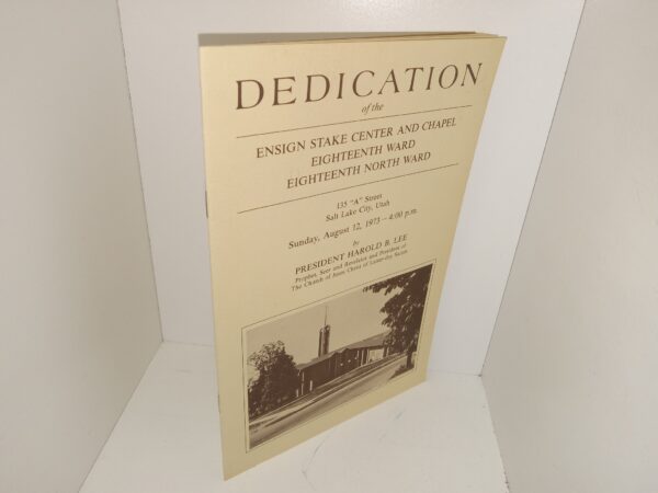 Dedication of the Ensign Stake Center and Chapel, Eighteenth Ward, Eighteenth North Ward, 135 “A” Street, Salt Lake City, Utah, Sunday, August 12, 1973 — 4:00 p.m., by President Harold B. Lee (Program) (1973)