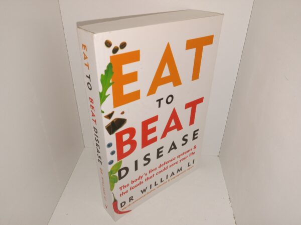Eat to Beat Disease: the Body’s five Defence Systems & the Foods that Could Save Your Life (2019) ~ by Dr. William Li