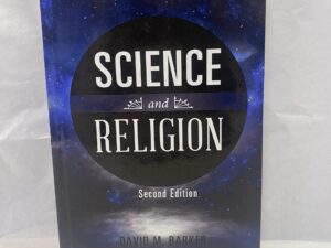Science and Religion Second Edition – David M. Barker – Hardcover – 2015 – Signed