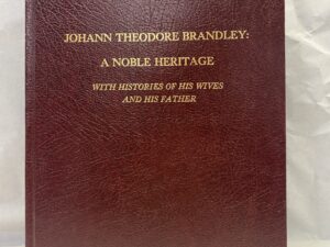 Johann Theodore Brandley: A Noble Heritage – Margaret B. Larsen – Hardcover – No Published Date Written