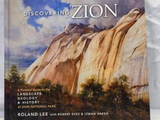 Discovering Zion - Roland Lee with Robert Eves and Lyman Hafen - Hardcover - 2019
