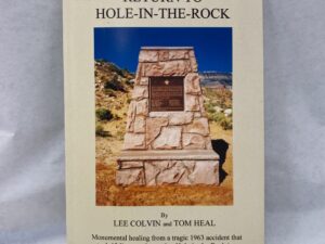 Return to Hole-in-the-Rock – Lee Colvin and Tom Heal – Paperback – 2016