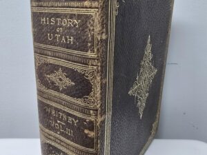 1898 — History of Utah ~ Volume 3 — Orson F. Whitney — Large Size Heavy Leatherbound Volume
