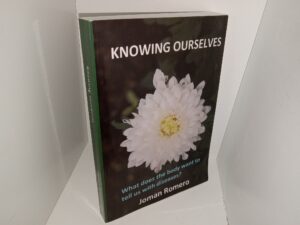 Knowing Ourselves: What does the Body Want to Tell Us with Diseases? (2015) ~ by Joman Romero