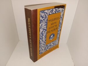 McGuffey’s Sixth Eclectic Reader (Reprint) (Unknown Publishing Date) ~ Unknown Author