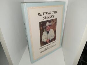 Beyond the Sunset: Selected Short Stories from the Life of Joseph F. Smith (1992) ~ Edited and Cover Design by James Van Treese