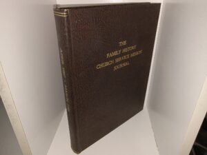 The Family History Church Service Mission Journal (Unknown Publishing Date) ~ Compiled and Edited by Lila Cahoon, Half-tones for Pictures by Walter E. Heder