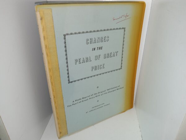 Changes in the Pearl of Great Price: A Photo Reprint of the Original 1851 Edition of The Pearl of Great Price With all the Changes Marked (Signed Twice by LDS Author Samuel W. Taylor) (Unknown Publishing Date) ~ Introduction by Jerald & Sandra Tanner