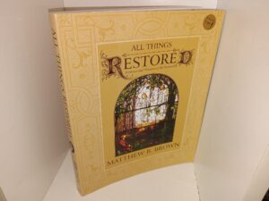 All Things Restored: Evidences and Witnesses of the Restoration (Signed) (2006) ~ by Matthew B. Brown