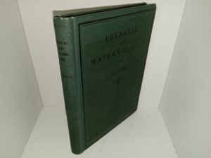 Prenatal and Maternal Care (Signed & Inscribed by the Author) (1927) ~ by W. E. Hunter, A. B., M. D., F. A. C. S.