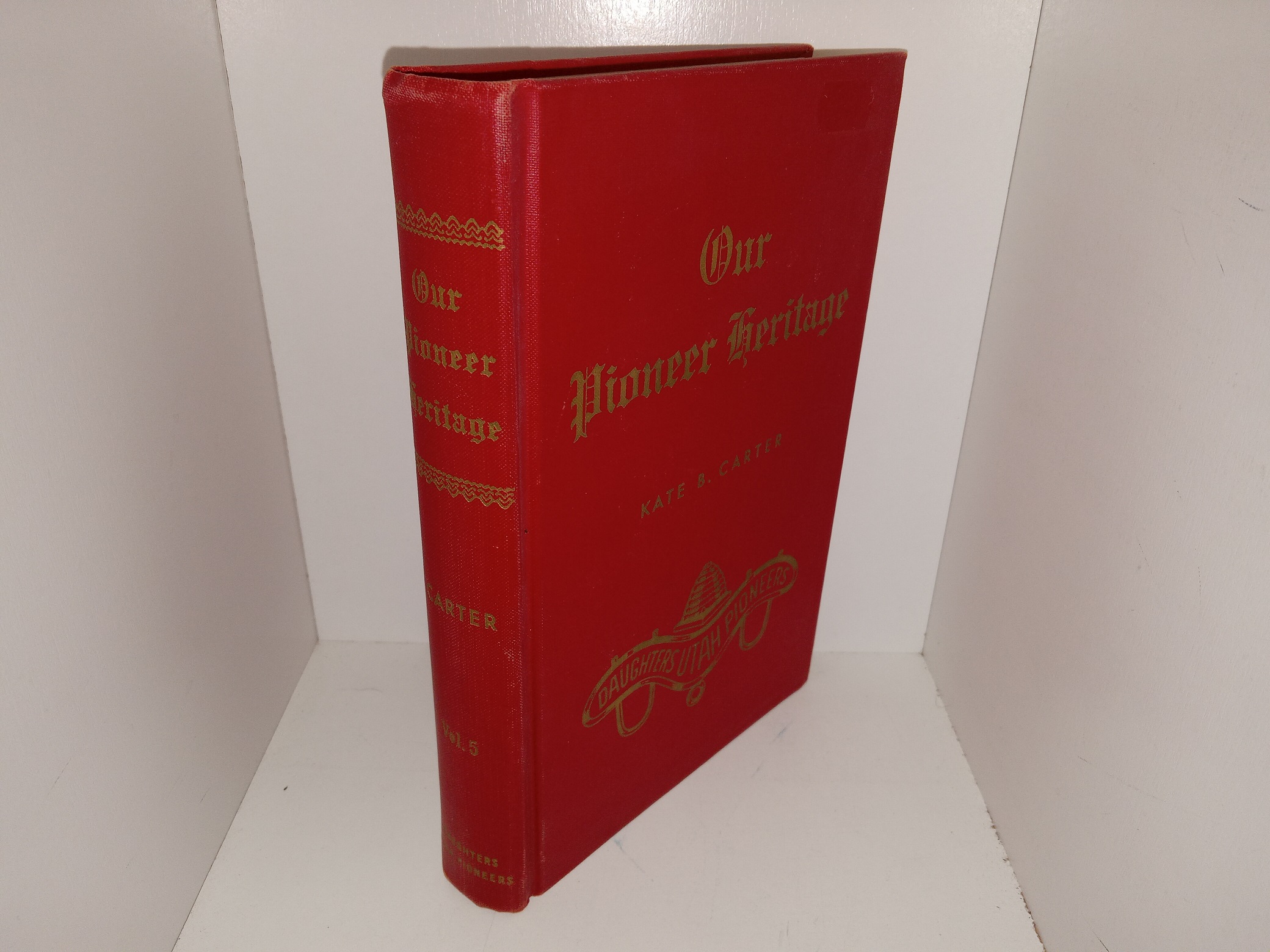 Our Pioneer Heritage: Vol. 5 (1962) ~ Compiled by Kate B. Carter
