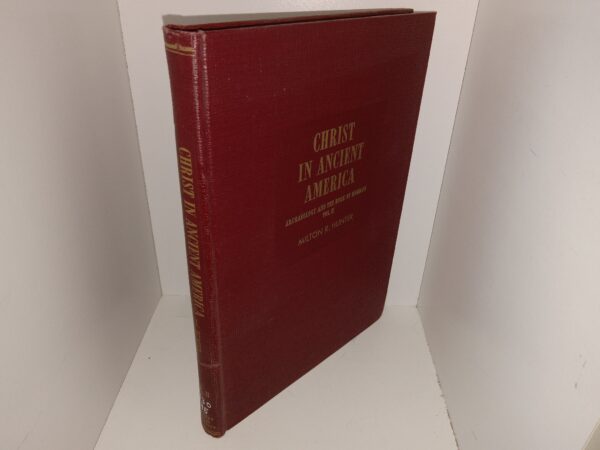 Christ in Ancient America: Archaeology and The Book of Mormon: Vol. 2 (Ex-Library) (1960) ~ by milton R. Hunter, Ph. D.