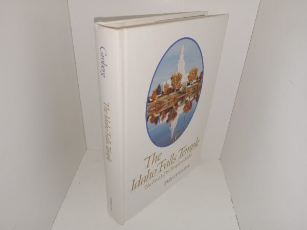 The Idaho Falls Temple: The First LDS Temple in Idaho (1985) ~ by Delbert V. Groberg