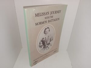 Melissa’s Journey with the Mormon Battalion: The Western Odyssey of Melissa Burton Coray: 1846-1848 (1994) ~ by Norma B. Ricketts