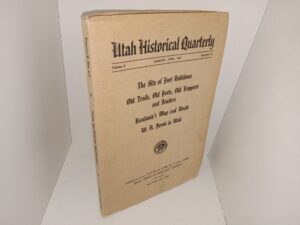 Utah Historical Quarterly: vol. 9, Nos. 1-2, Janurary, April 1941: The Site of Fort Robidoux/Old Trails, Old Forts, Old Trappers and Traders/Iscalante’s Map and Route/W. A. Ferriss in Utah (1941)