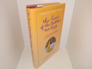 The Heart of the Buddha’s Teaching: Transforming Suffering into Peace, Joy, & Liberation: The Four Noble Truths, The Noble Eightfold Path & Other Basic Buddhist Teachings (1998) ~ by Thich Nhat Hanh