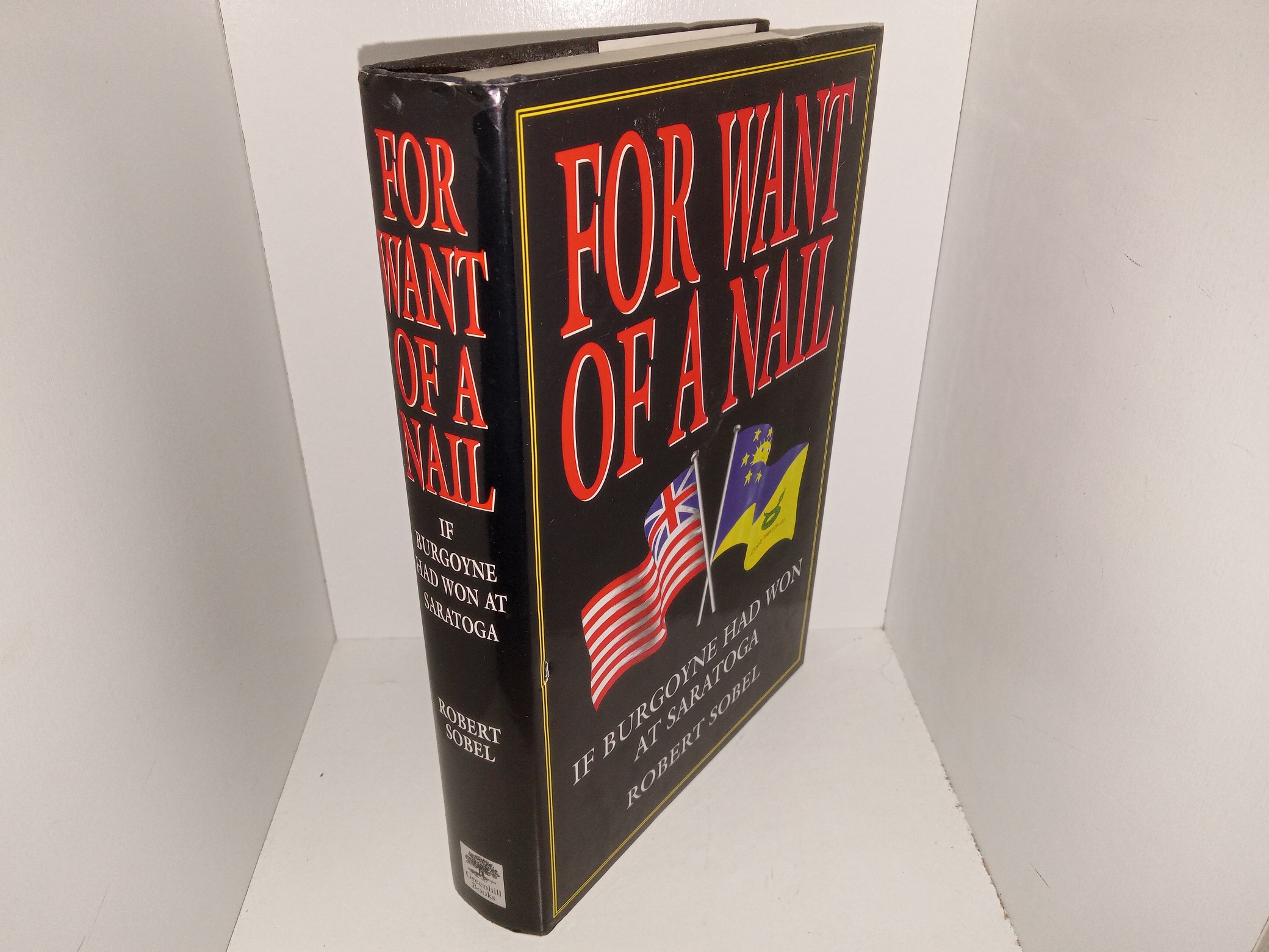 For Want of a Nail: If Burgoyne had Won at Saratoga (1997) ~ by Robert Sobel