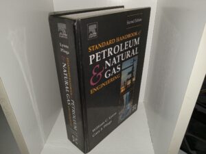 Standard Handbook of Petroleum & Natural Gas Engineering (2nd Edition) (2005) ~ by William C. Lyons, and Gary J. Plisga