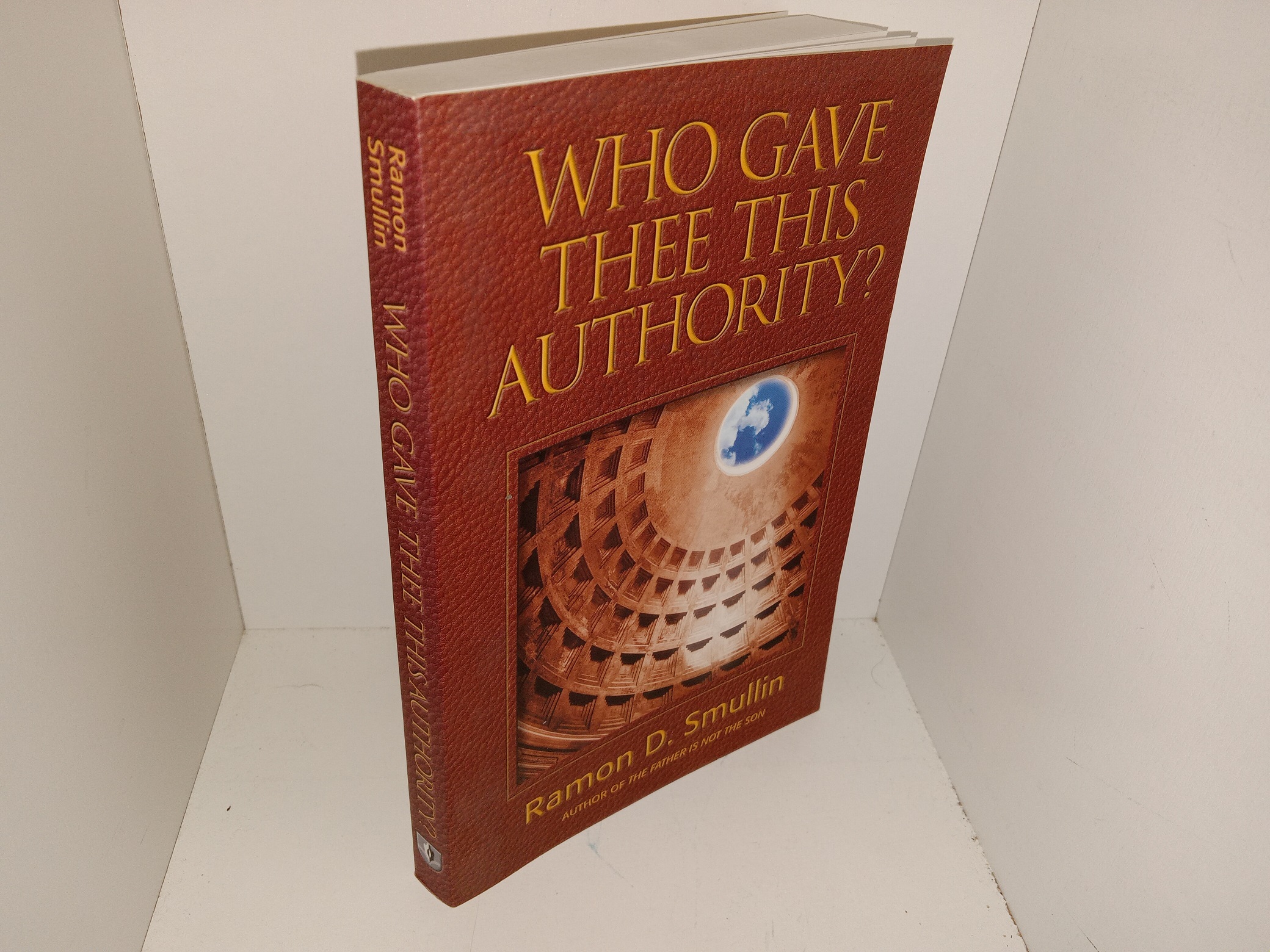 Who Gave Thee This Authority? (Signed) (2000) ~ by Ramon D. Smullin